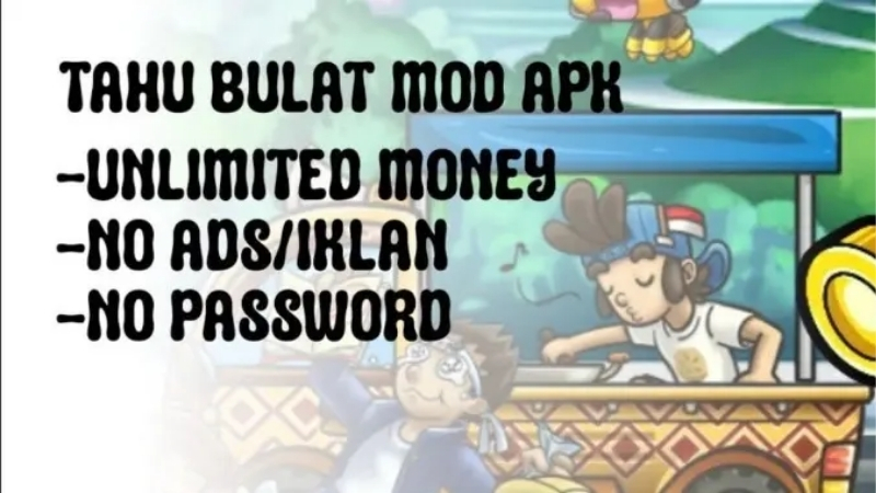 Dowload Tahu Bulat MOD APK (Unlimited Money & No Ads) V15.21.0 Fitur MOD Tahu Bulat MOD APK